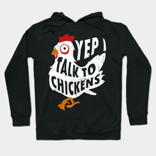 Yep i Talk to Chickens Hoodie